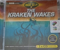 The Kraken Wakes written by John Wyndham performed by Jonathan Cake, Saira Todd, David Fleeshman and Russell Dixon on Audio CD (Abridged)